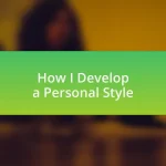 How I Develop a Personal Style