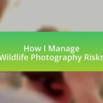 How I Manage Wildlife Photography Risks