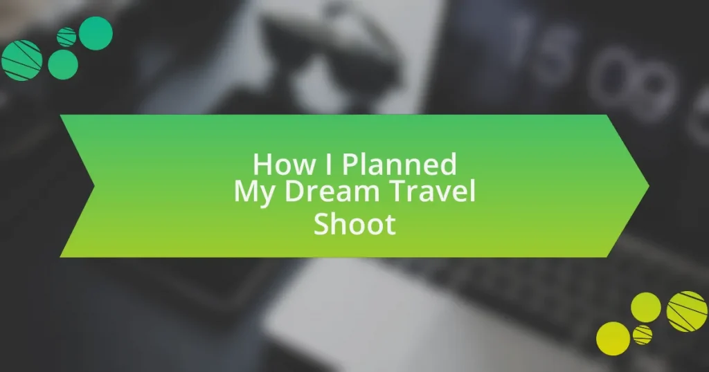 How I Planned My Dream Travel Shoot