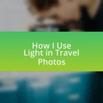 How I Use Light in Travel Photos