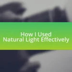 How I Used Natural Light Effectively