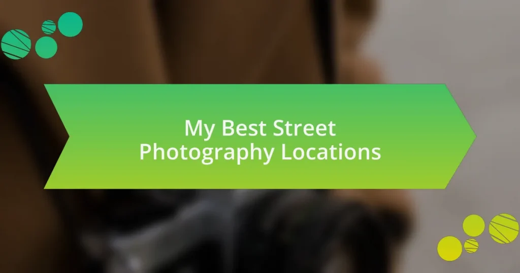 My Best Street Photography Locations