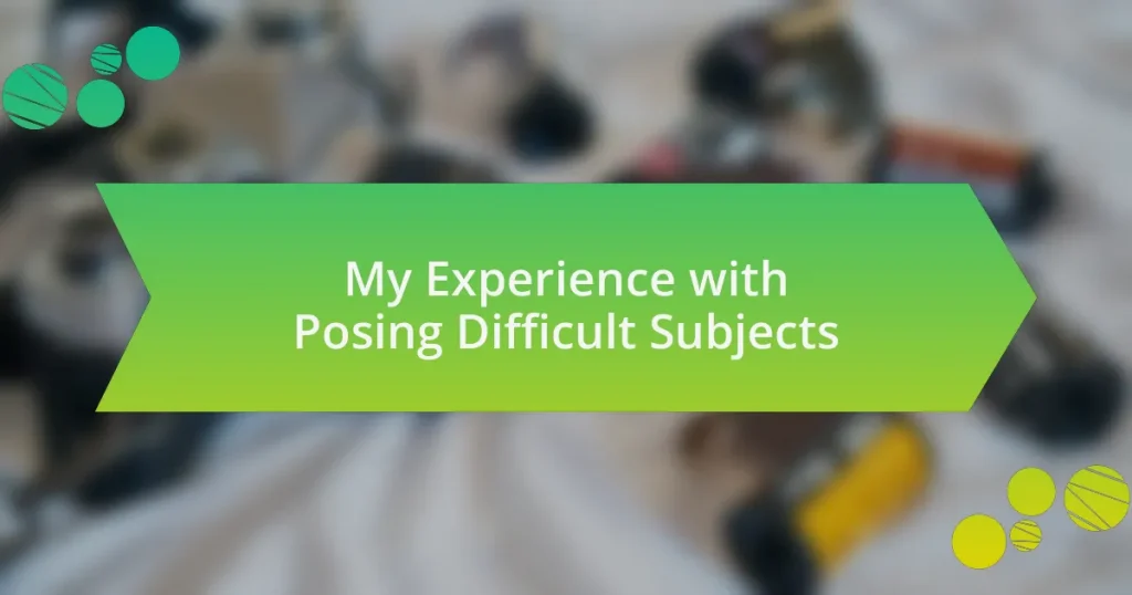 My Experience with Posing Difficult Subjects