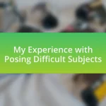 My Experience with Posing Difficult Subjects