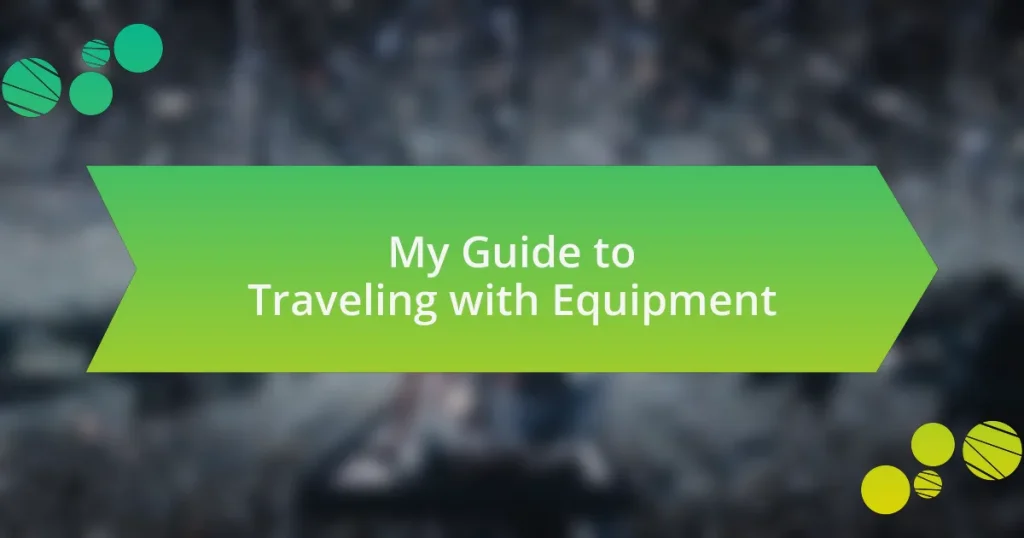 My Guide to Traveling with Equipment