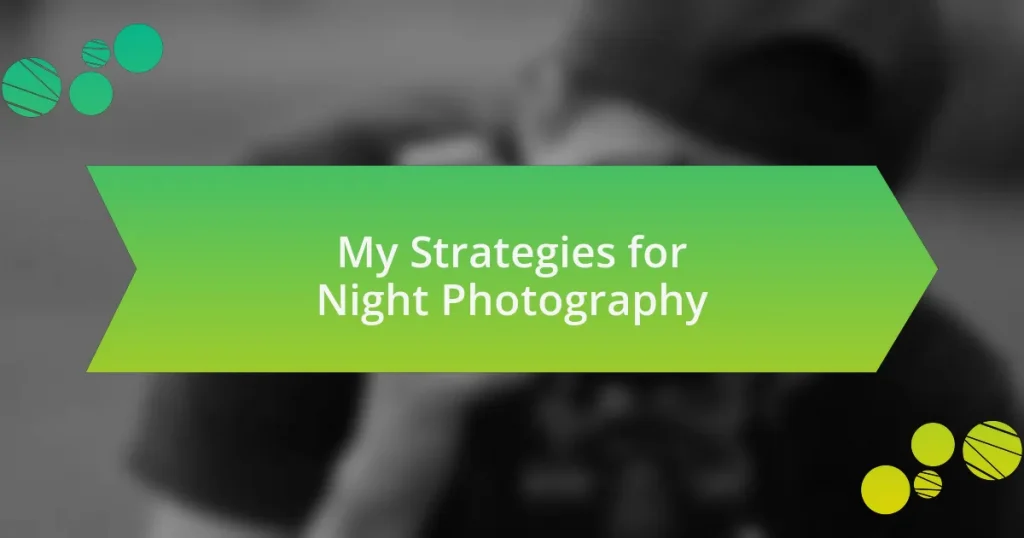 My Strategies for Night Photography