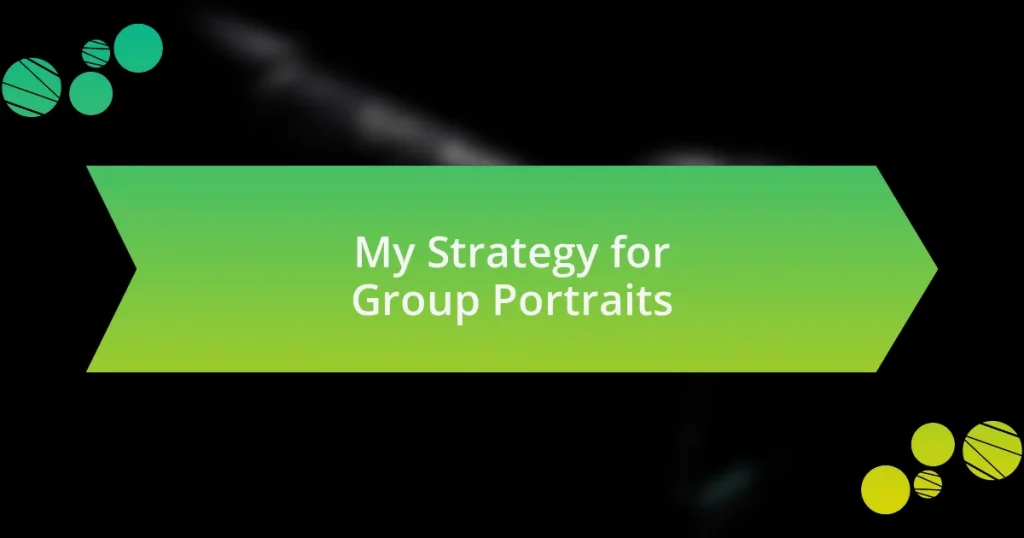 My Strategy for Group Portraits