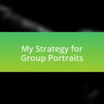 My Strategy for Group Portraits