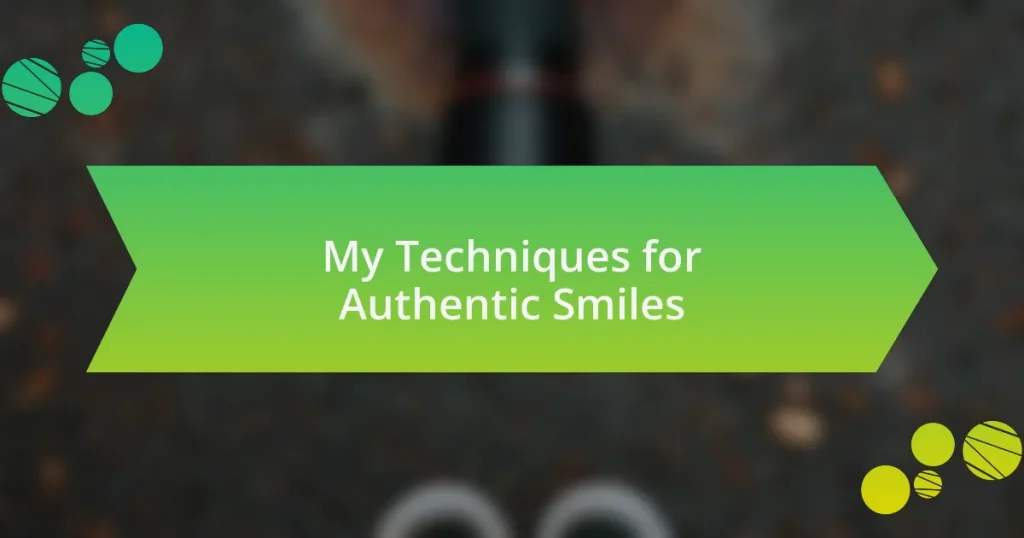 My Techniques for Authentic Smiles