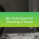 My Techniques for Shooting at Dawn