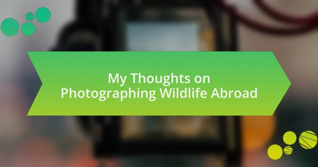 My Thoughts on Photographing Wildlife Abroad