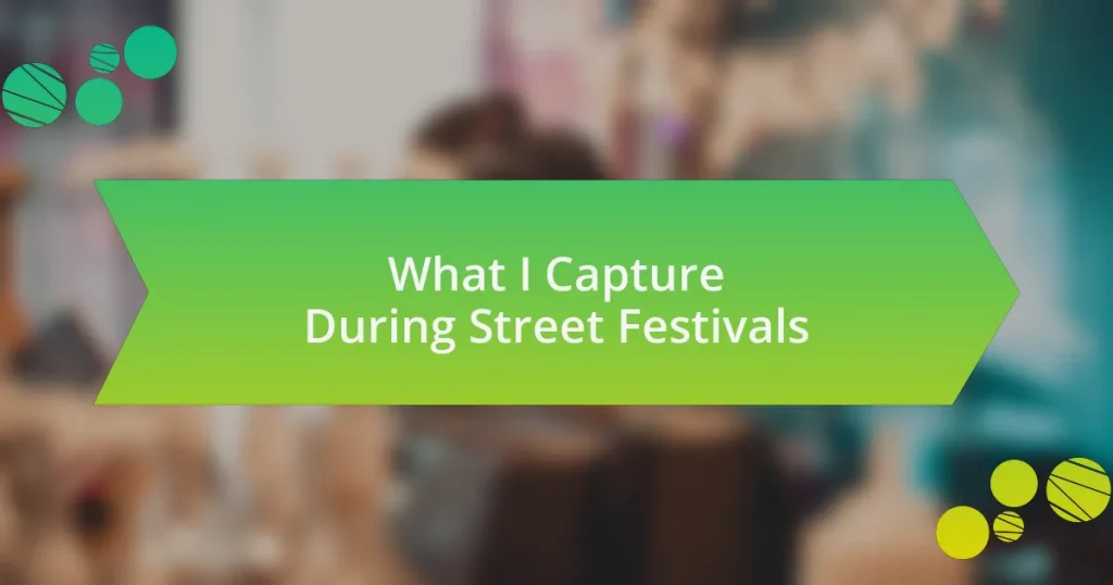 What I Capture During Street Festivals