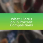 What I Focus on in Portrait Compositions