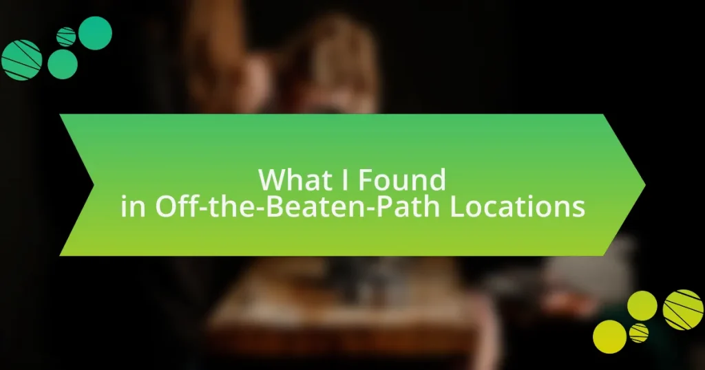 What I Found in Off-the-Beaten-Path Locations