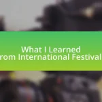 What I Learned from International Festivals