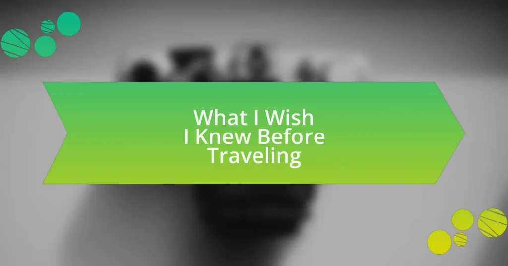 What I Wish I Knew Before Traveling