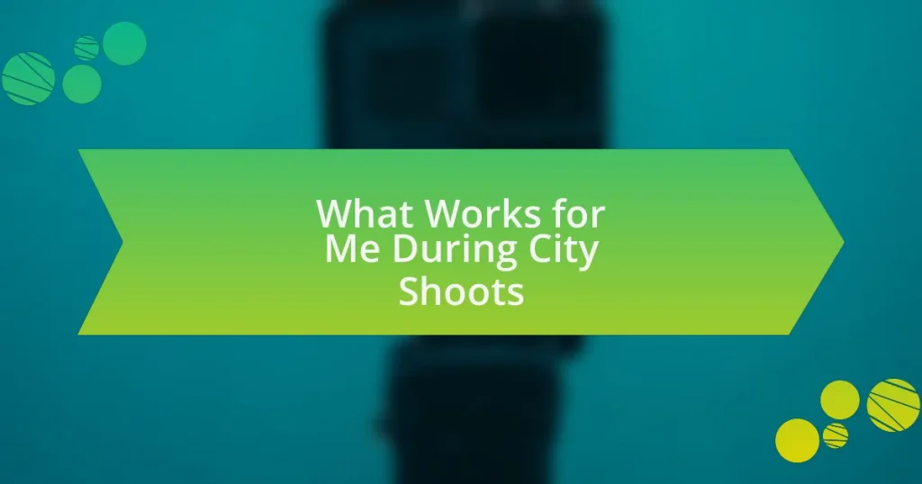 What Works for Me During City Shoots