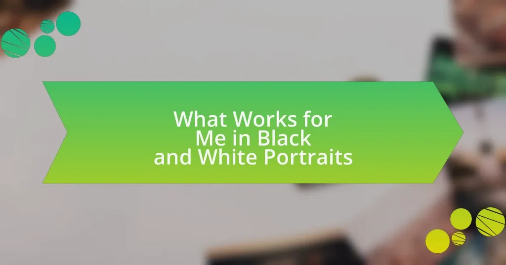 What Works for Me in Black and White Portraits