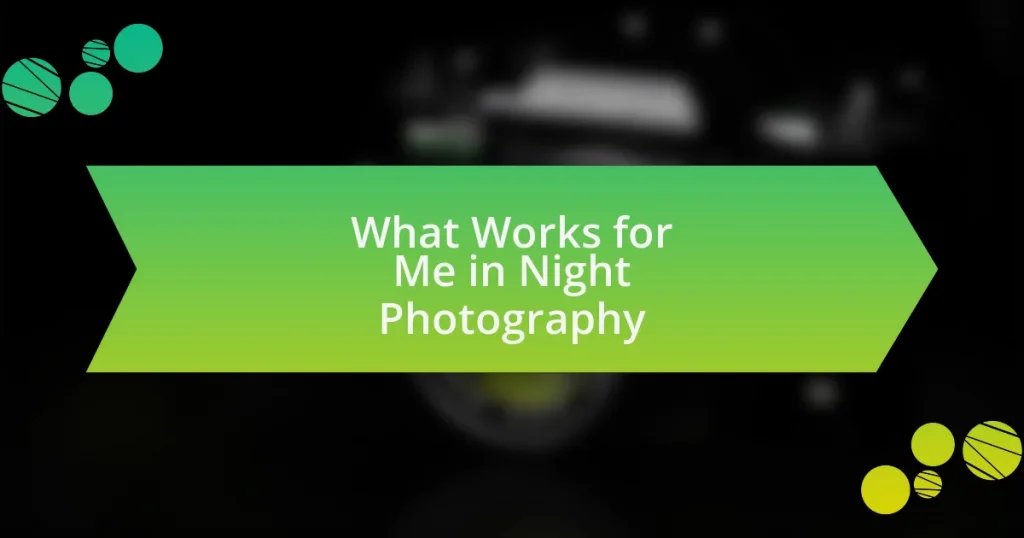 What Works for Me in Night Photography