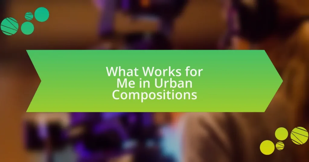 What Works for Me in Urban Compositions