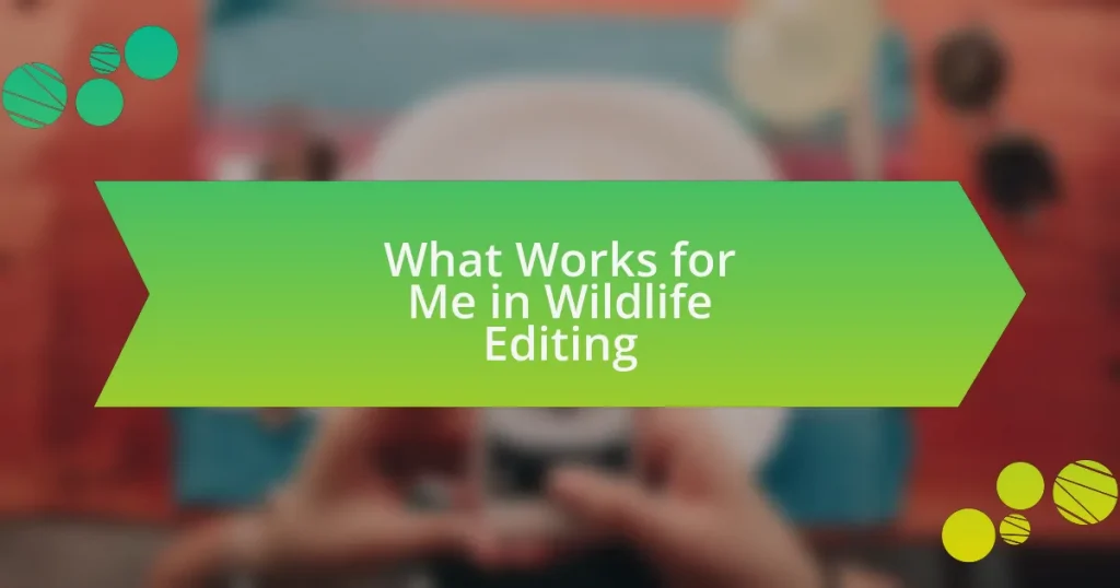 What Works for Me in Wildlife Editing